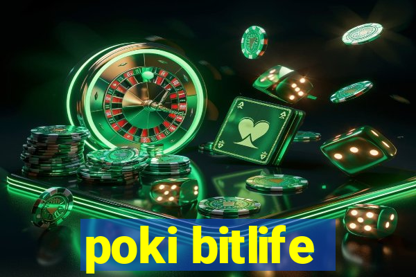 poki bitlife